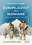 Początki lud&oacute;w. Europejczycy czyli Słowianie