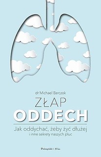 Złap oddech. Jak oddychać, żeby żyć dłużej...