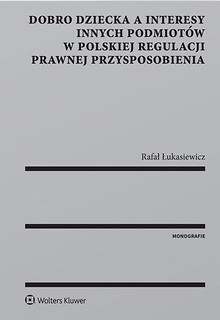 Dobro dziecka a interesy innych podmiot&oacute;w..