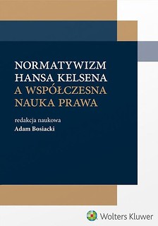 Normatywizm H. Kelsena a wsp&oacute;łczesna nauka prawa