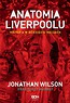 Anatomia Liverpoolu. Historia w dziesięciu meczach