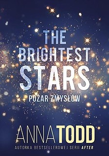 The Brightest Stars. Pożar zmysł&oacute;w