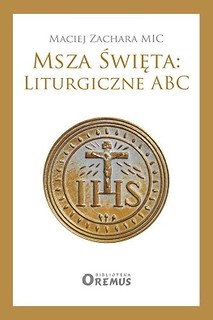Msza Święta: Liturgiczne ABC
