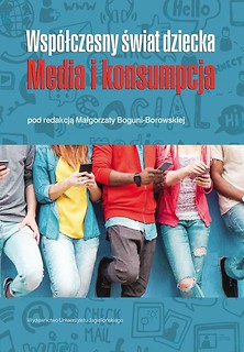 Wsp&oacute;łczesny świat dziecka. Media i konsumpcja