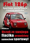 Fiat 126p. Sportowe modyfikacje i tuning malucha