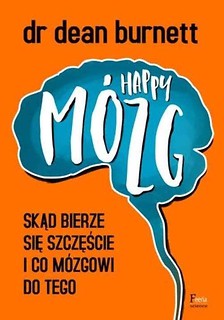 Happy M&oacute;zg. Skąd bierze się szczęście...
