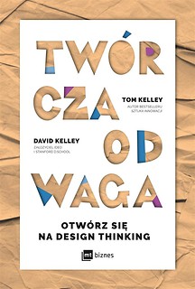 Tw&oacute;rcza Odwaga. Otw&oacute;rz się na Design Thinking