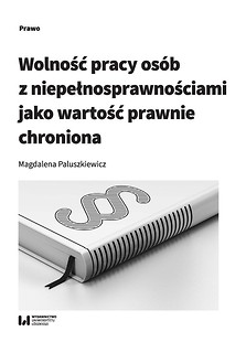 Wolność pracy os&oacute;b z niepełnosprawnościami jako...