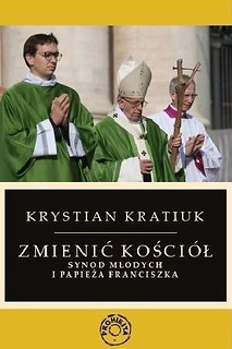 Zmienić Kości&oacute;ł.Synod młodych i papieża Franciszka