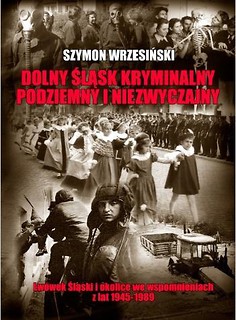 Dolny Śląsk kryminalny, podziemny i niezwyczajny