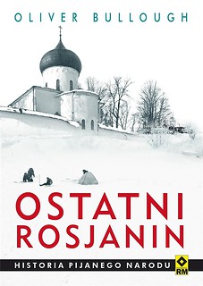 Ostatni rosjanin. Historia pijanego narodu