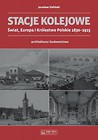 Stacje kolejowe. Europa i Królestwo Pol. do 1915r.