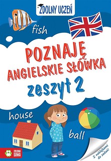 Zdolny uczeń. Poznaję angielskie sł&oacute;wka. Zeszyt 2