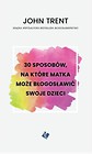 30 sposobów - matka może błogosławić swoje dzieci