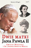 Dwie matki Jana Pawła II