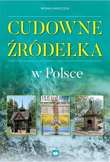 Cudowne źr&oacute;dełka w Polsce