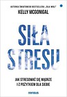 Siła stresu. Jak stresować się mądrze...