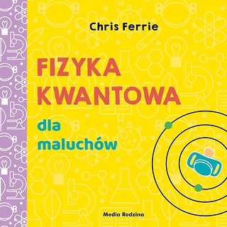 Fizyka kwantowa dla maluch&oacute;w