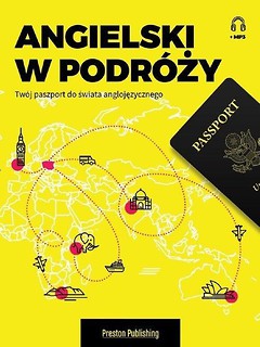 Angielski w podr&oacute;ży. Tw&oacute;j paszport do świata...