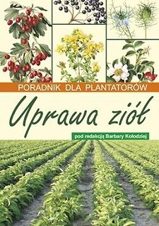 Uprawa zi&oacute;ł. Poradnik dla plantator&oacute;w
