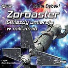 Zoroaster. Gwiazdy umierają w milczeniu audiobook