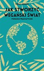 Jak stworzyć wegański świat