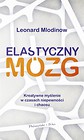 Elastyczny mózg. Kreatywne myślenie w czasach..