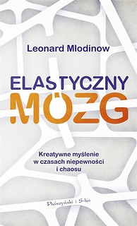 Elastyczny m&oacute;zg. Kreatywne myślenie w czasach..