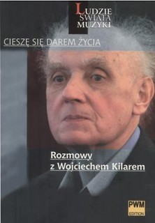 Cieszę się darem życia Rozmowy z W. Kilarem
