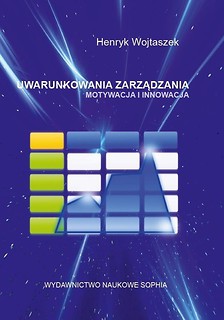 Uwarunkowania zarządzania. Motywacja i innowacja