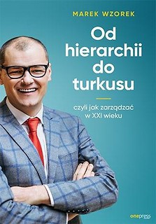 Od hierarchii do turkusu, czyli jak zarządzać...