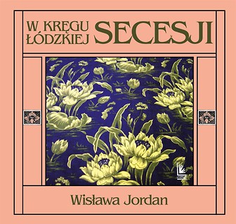 W kręgu ł&oacute;dzkiej secesji