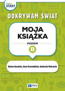 Pewny start. Odkrywam świat. Moja książka poz.B