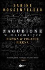 Zagubione w matematyce. Fizyka w pułapce piękna