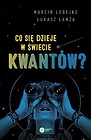 Co się dzieje w świecie kwantów?