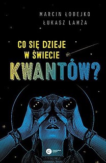 Co się dzieje w świecie kwant&oacute;w?