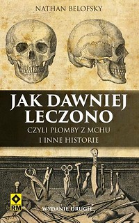Jak dawniej leczono, czyli plomby z mchu i inne...