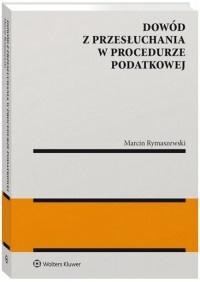 Dow&oacute;d z przesłuchania w procedurze podatkowej