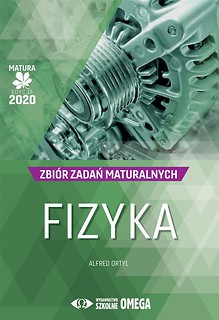 Matura 2020 Fizyka Zbi&oacute;r zadań maturalnych OMEGA
