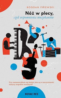 N&oacute;ż w plecy, czyli wspomnienia muzykant&oacute;w