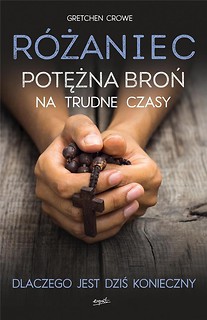 R&oacute;żaniec. Potężna broń na trudne czasy