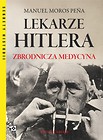 Lekarze Hitlera. Zbrodnicza medycyna