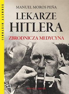 Lekarze Hitlera. Zbrodnicza medycyna