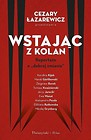 Wstając z kolan. Reportaże o  dobrej zmianie