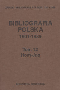 Bibliografia polska 1901-1939 Tom 12 Hom-Jac