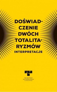 Doświadczenie dw&oacute;ch totalitaryzm&oacute;w. Interpretacje