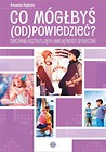 Co m&oacute;głbyś (od)powiedzieć?