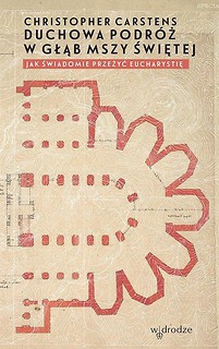 Duchowa podr&oacute;ż w głąb mszy świętej