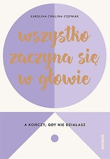 Wszystko zaczyna się w głowie, a kończy...