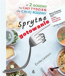 Sprytne gotowanie w 2 godziny na cały tydzień...